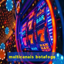 multicanais botafogo